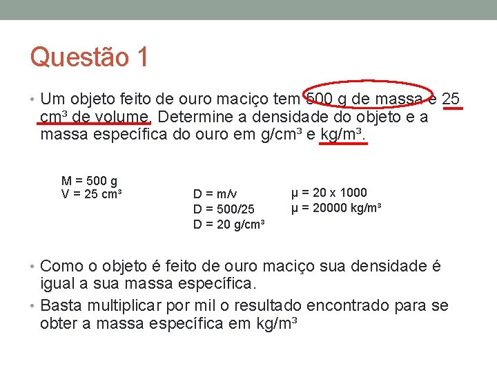 Questão 1 • Um objeto feito de ouro maciço tem 500 g de massa