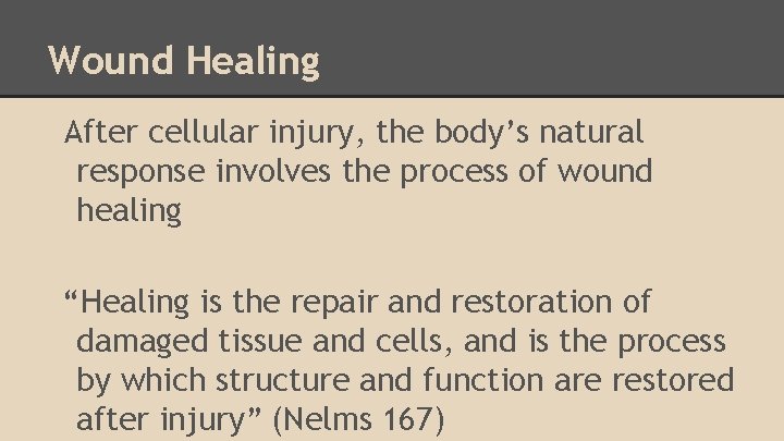 Wound Healing After cellular injury, the body’s natural response involves the process of wound