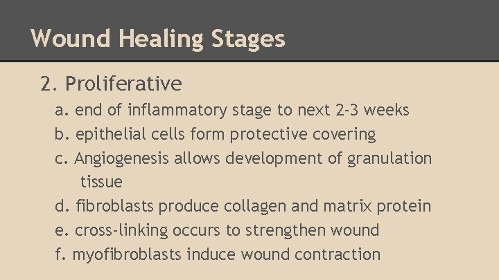 Wound Healing Stages 2. Proliferative a. end of inflammatory stage to next 2 -3