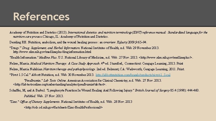 References Academy of Nutrition and Dietetics (2013). International dietetics and nutrition terminology(IDNT) reference manual: