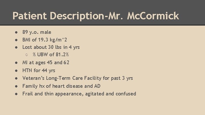 Patient Description-Mr. Mc. Cormick ● 89 y. o. male ● BMI of 19. 3
