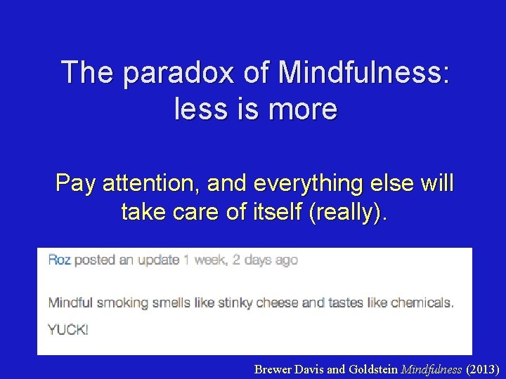 The paradox of Mindfulness: less is more Pay attention, and everything else will take