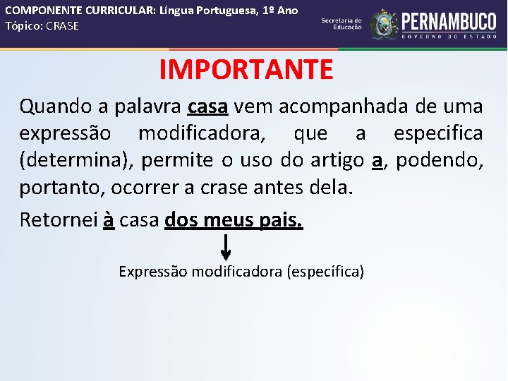 COMPONENTE CURRICULAR: Língua Portuguesa, 1º Ano Tópico: CRASE IMPORTANTE Quando a palavra casa vem