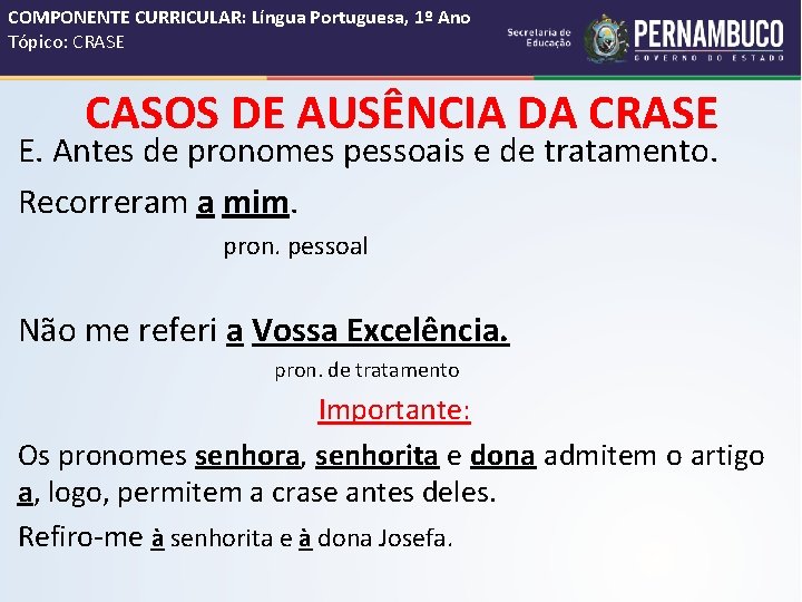 COMPONENTE CURRICULAR: Língua Portuguesa, 1º Ano Tópico: CRASE CASOS DE AUSÊNCIA DA CRASE E.