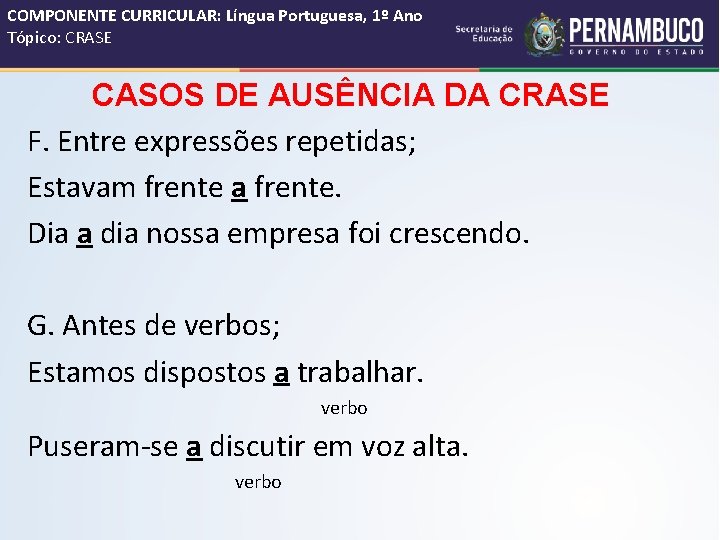 COMPONENTE CURRICULAR: Língua Portuguesa, 1º Ano Tópico: CRASE CASOS DE AUSÊNCIA DA CRASE F.