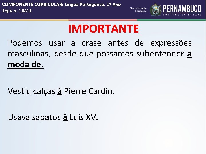 COMPONENTE CURRICULAR: Língua Portuguesa, 1º Ano Tópico: CRASE IMPORTANTE Podemos usar a crase antes