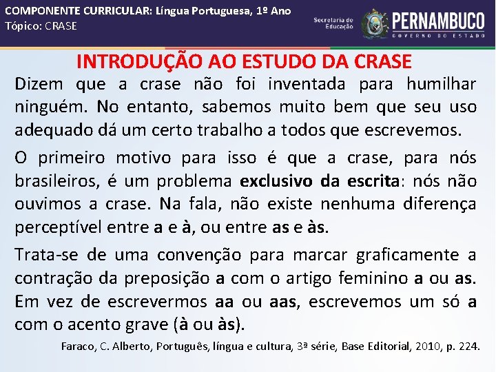 COMPONENTE CURRICULAR: Língua Portuguesa, 1º Ano Tópico: CRASE INTRODUÇÃO AO ESTUDO DA CRASE Dizem