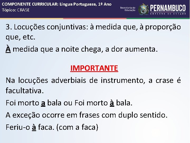 COMPONENTE CURRICULAR: Língua Portuguesa, 1º Ano Tópico: CRASE 3. Locuções conjuntivas: à medida que,