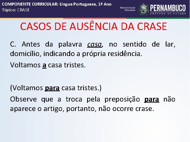 COMPONENTE CURRICULAR: Língua Portuguesa, 1º Ano Tópico: CRASE CASOS DE AUSÊNCIA DA CRASE C.