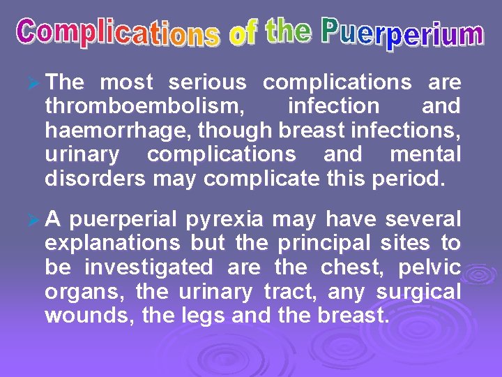 Ø The most serious complications are thromboembolism, infection and haemorrhage, though breast infections, urinary