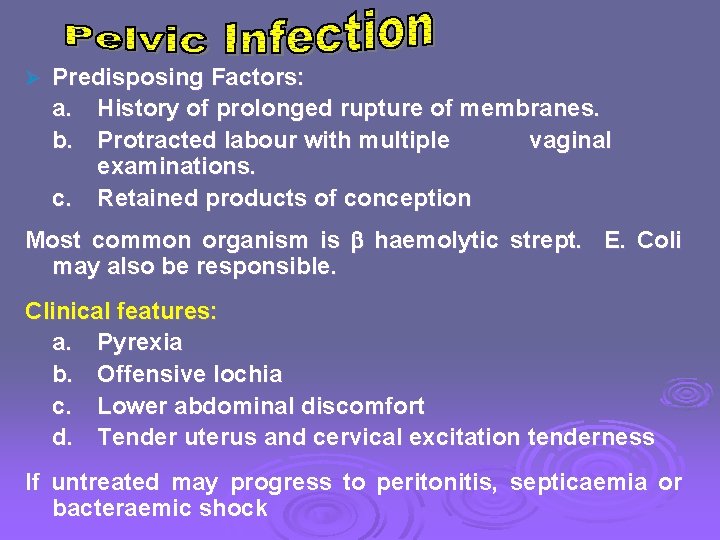 Ø Predisposing Factors: a. History of prolonged rupture of membranes. b. Protracted labour with