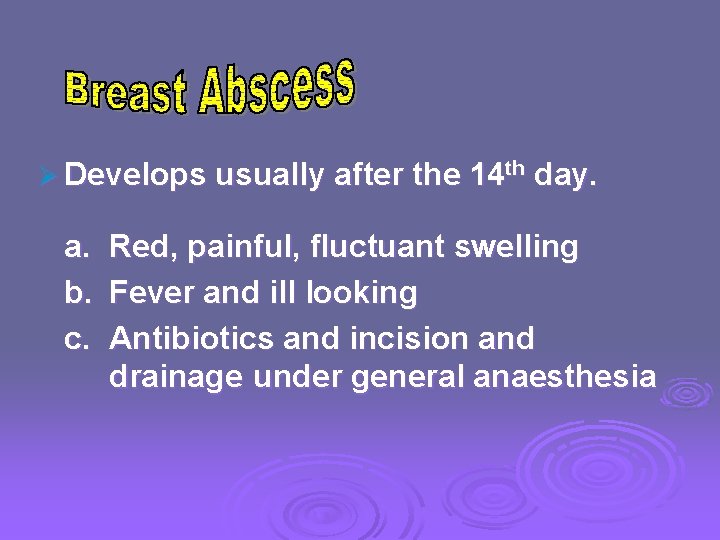 Ø Develops usually after the 14 th a. b. c. day. Red, painful, fluctuant