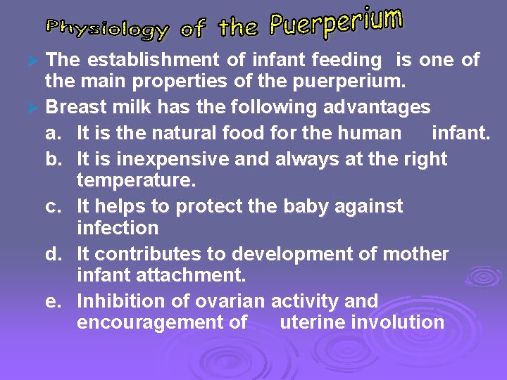 The establishment of infant feeding is one of the main properties of the puerperium.
