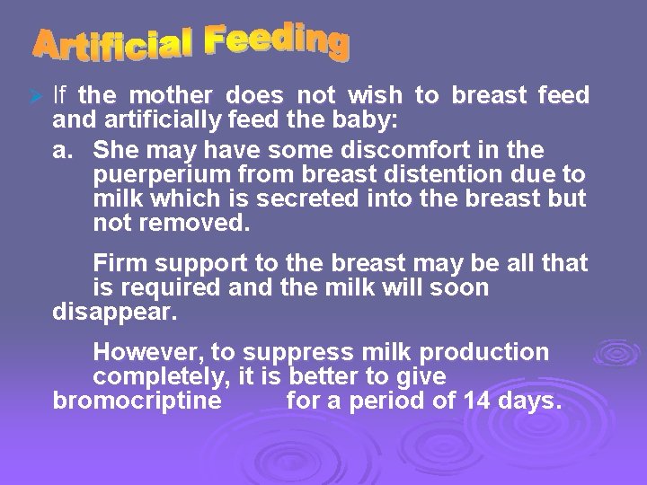 Ø If the mother does not wish to breast feed and artificially feed the