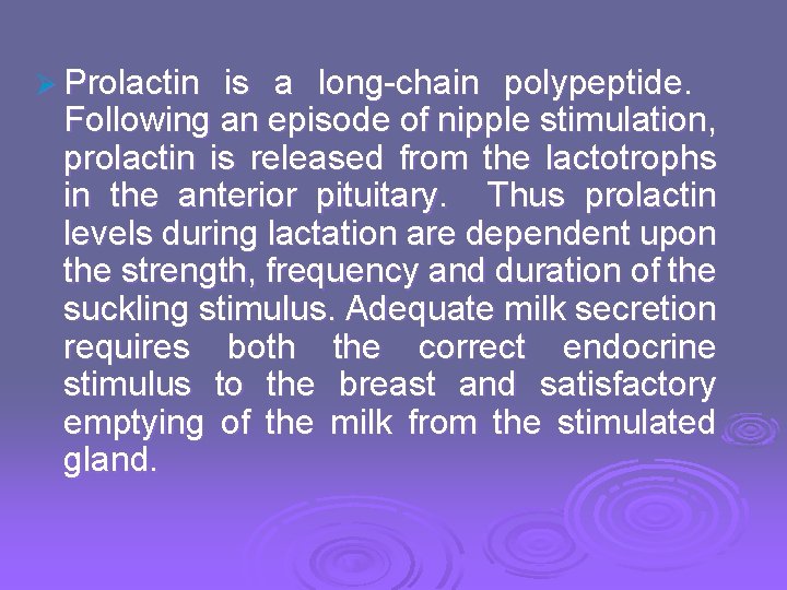 Ø Prolactin is a long-chain polypeptide. Following an episode of nipple stimulation, prolactin is