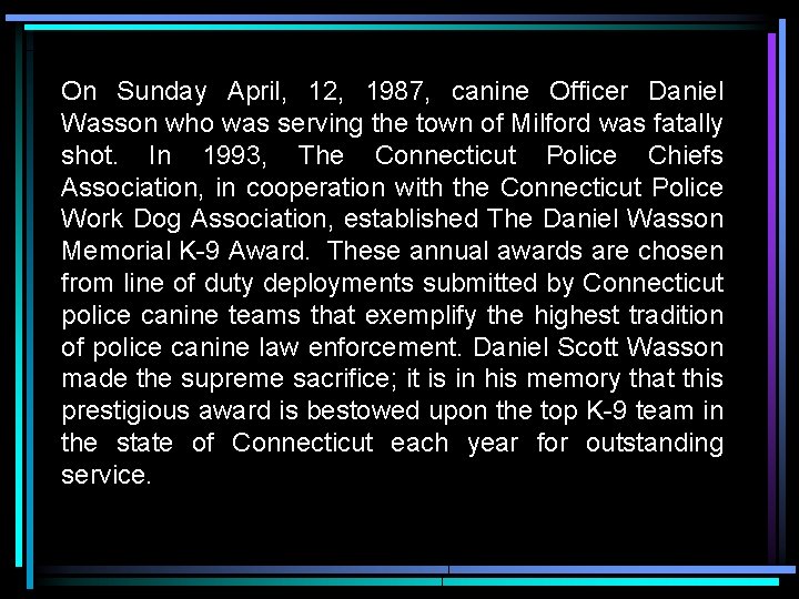 On Sunday April, 12, 1987, canine Officer Daniel Wasson who was serving the town