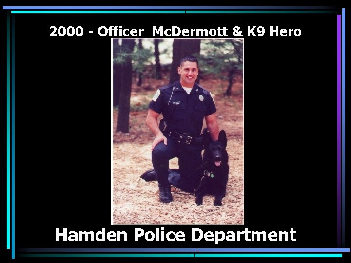 2000 - Officer Mc. Dermott & K 9 Hero Hamden Police Department 