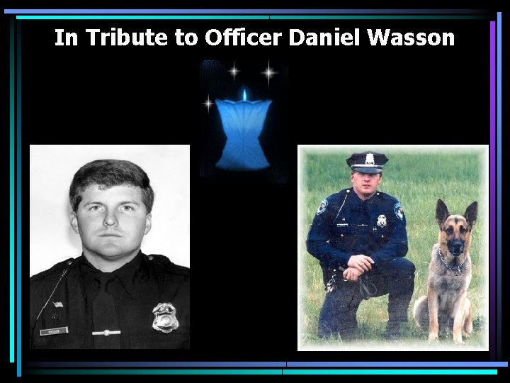 In Tribute to Officer Daniel Wasson 