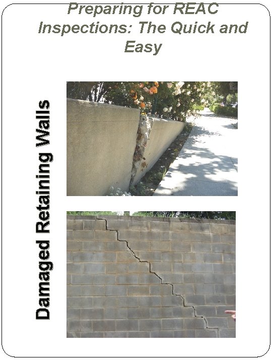Damaged Retaining Walls Preparing for REAC Inspections: The Quick and Easy Damaged Retaining Walls Preparing for REAC Inspections: The Quick and Easy