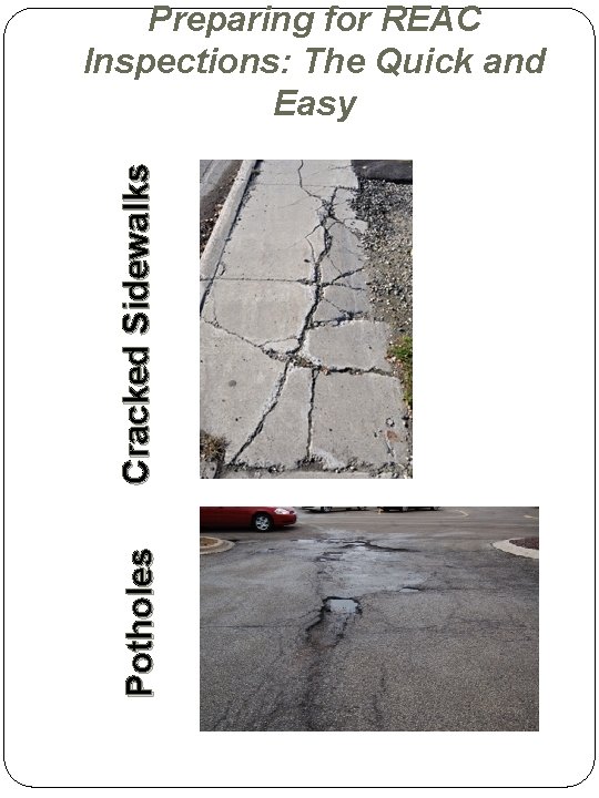 Potholes Cracked Sidewalks Preparing for REAC Inspections: The Quick and Easy Potholes Cracked Sidewalks Preparing for REAC Inspections: The Quick and Easy