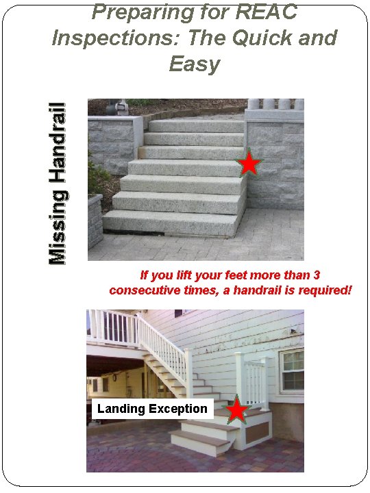 Missing Handrail Preparing for REAC Inspections: The Quick and Easy If you lift your Missing Handrail Preparing for REAC Inspections: The Quick and Easy If you lift your