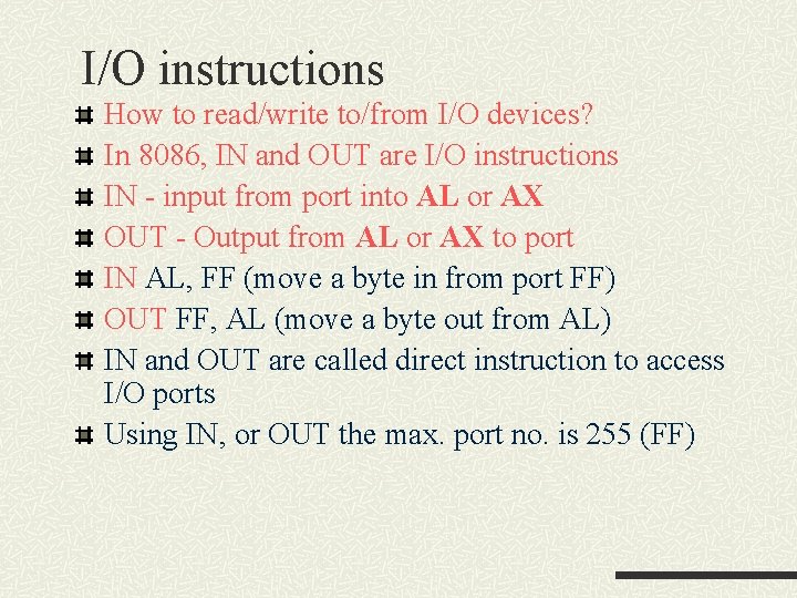 I/O instructions How to read/write to/from I/O devices? In 8086, IN and OUT are I/O instructions How to read/write to/from I/O devices? In 8086, IN and OUT are