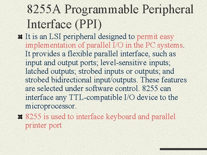 8255 A Programmable Peripheral Interface (PPI) It is an LSI peripheral designed to permit 8255 A Programmable Peripheral Interface (PPI) It is an LSI peripheral designed to permit