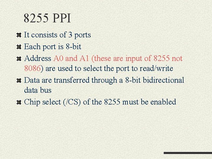 8255 PPI It consists of 3 ports Each port is 8 -bit Address A 8255 PPI It consists of 3 ports Each port is 8 -bit Address A