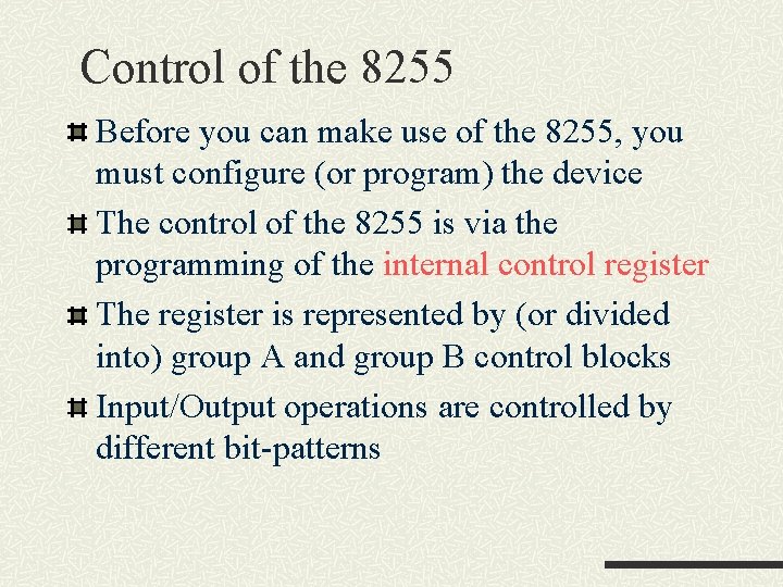 Control of the 8255 Before you can make use of the 8255, you must Control of the 8255 Before you can make use of the 8255, you must