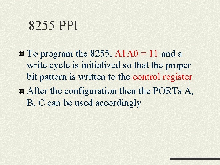 8255 PPI To program the 8255, A 1 A 0 = 11 and a 8255 PPI To program the 8255, A 1 A 0 = 11 and a