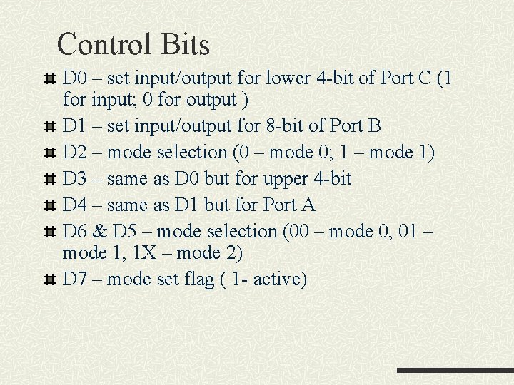 Control Bits D 0 – set input/output for lower 4 -bit of Port C Control Bits D 0 – set input/output for lower 4 -bit of Port C