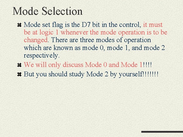 Mode Selection Mode set flag is the D 7 bit in the control, it Mode Selection Mode set flag is the D 7 bit in the control, it