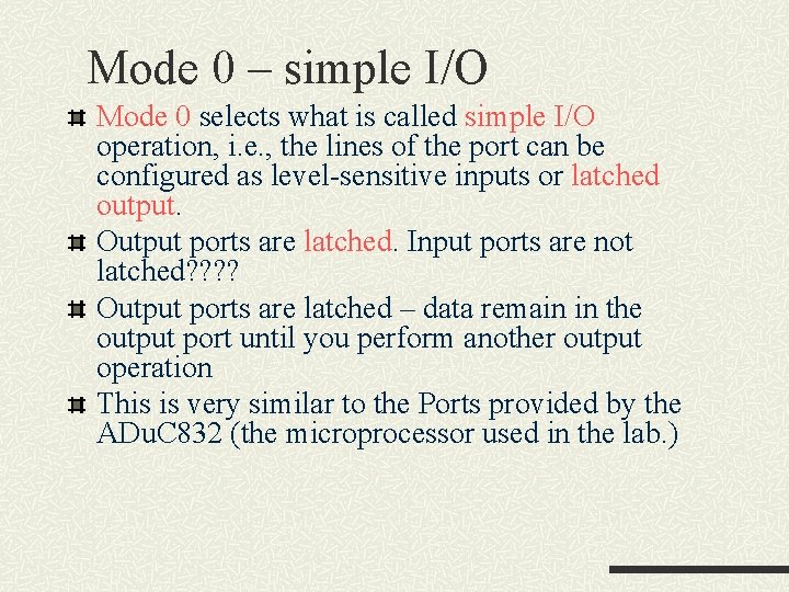 Mode 0 – simple I/O Mode 0 selects what is called simple I/O operation, Mode 0 – simple I/O Mode 0 selects what is called simple I/O operation,