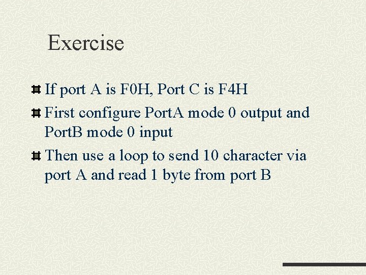 Exercise If port A is F 0 H, Port C is F 4 H Exercise If port A is F 0 H, Port C is F 4 H