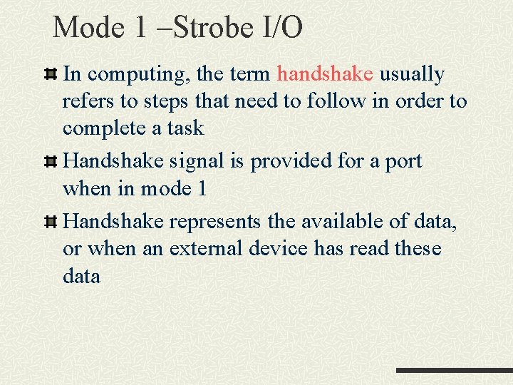 Mode 1 –Strobe I/O In computing, the term handshake usually refers to steps that Mode 1 –Strobe I/O In computing, the term handshake usually refers to steps that
