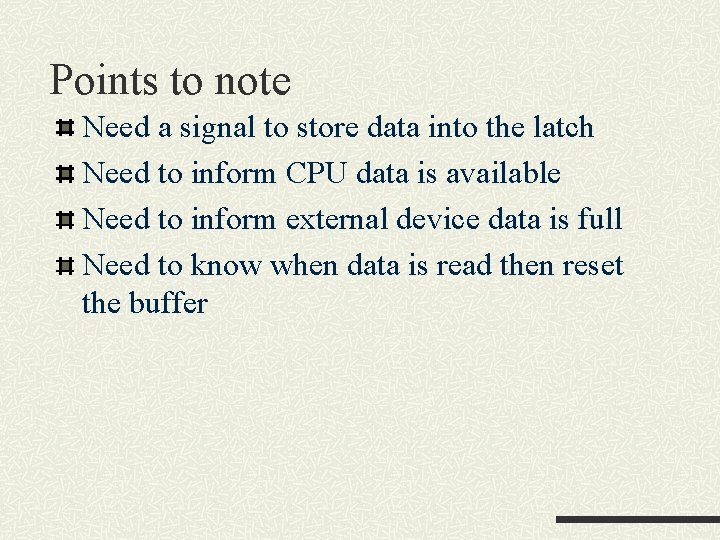 Points to note Need a signal to store data into the latch Need to Points to note Need a signal to store data into the latch Need to