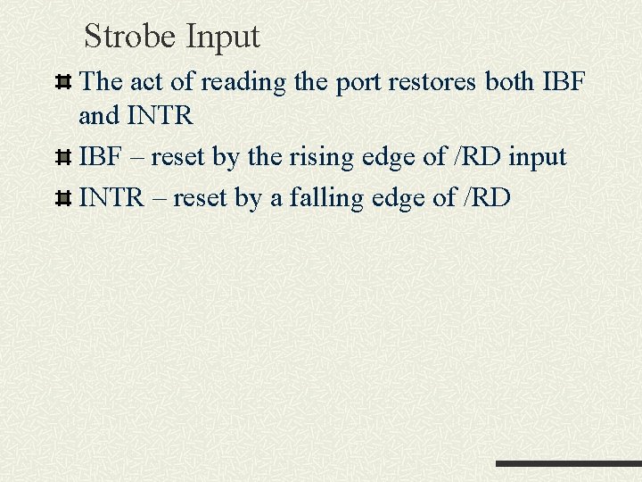 Strobe Input The act of reading the port restores both IBF and INTR IBF Strobe Input The act of reading the port restores both IBF and INTR IBF