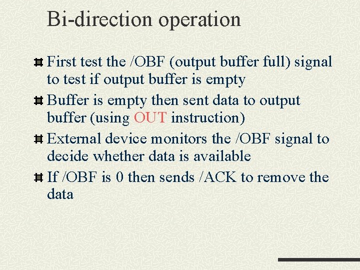 Bi-direction operation First test the /OBF (output buffer full) signal to test if output Bi-direction operation First test the /OBF (output buffer full) signal to test if output