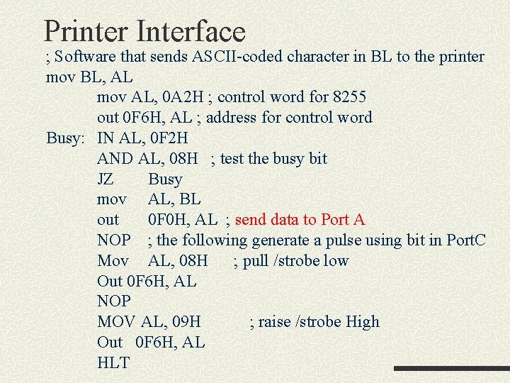 Printer Interface ; Software that sends ASCII-coded character in BL to the printer mov Printer Interface ; Software that sends ASCII-coded character in BL to the printer mov