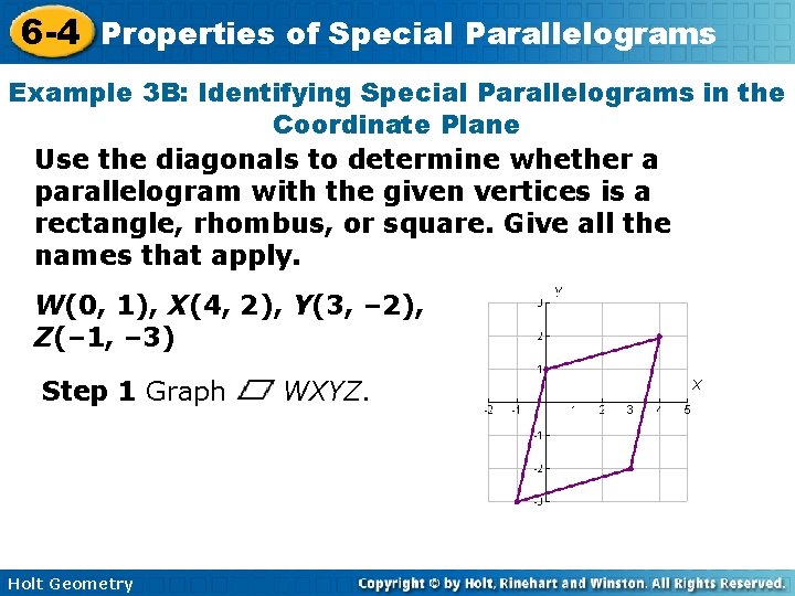 6 -4 Properties of Special Parallelograms Example 3 B: Identifying Special Parallelograms in the