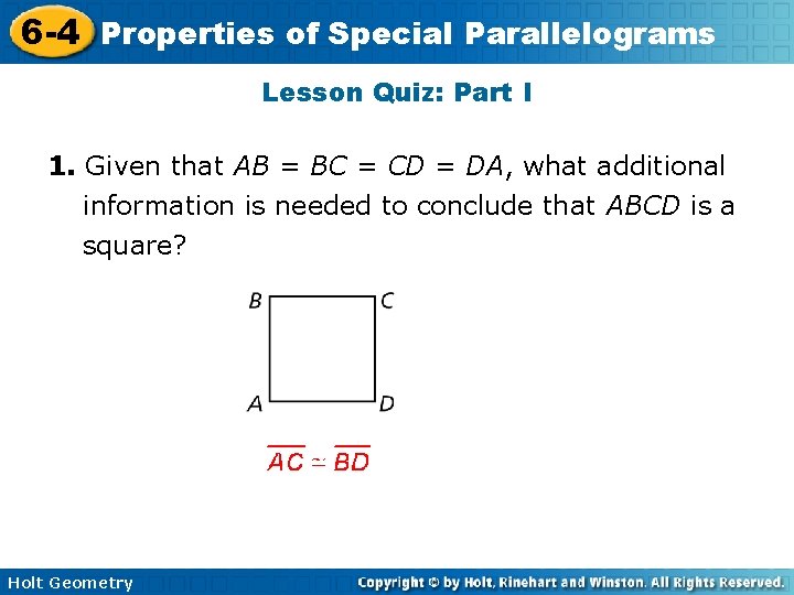 6 -4 Properties of Special Parallelograms Lesson Quiz: Part I 1. Given that AB