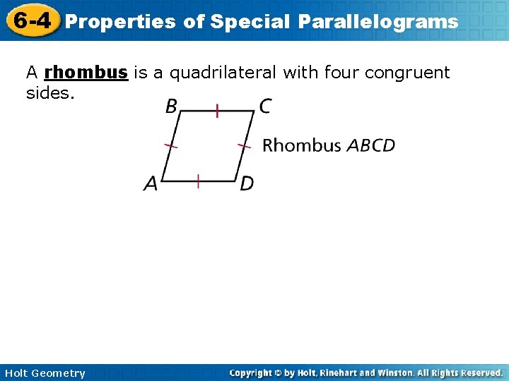 6 -4 Properties of Special Parallelograms A rhombus is a quadrilateral with four congruent