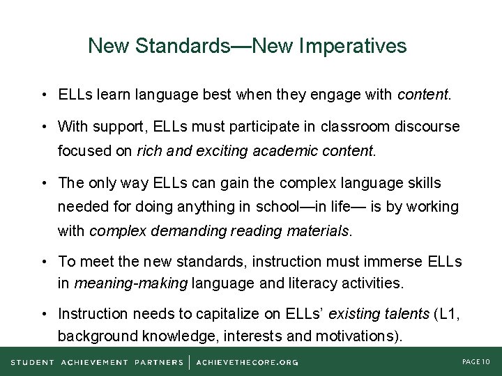 New Standards—New Imperatives • ELLs learn language best when they engage with content. •