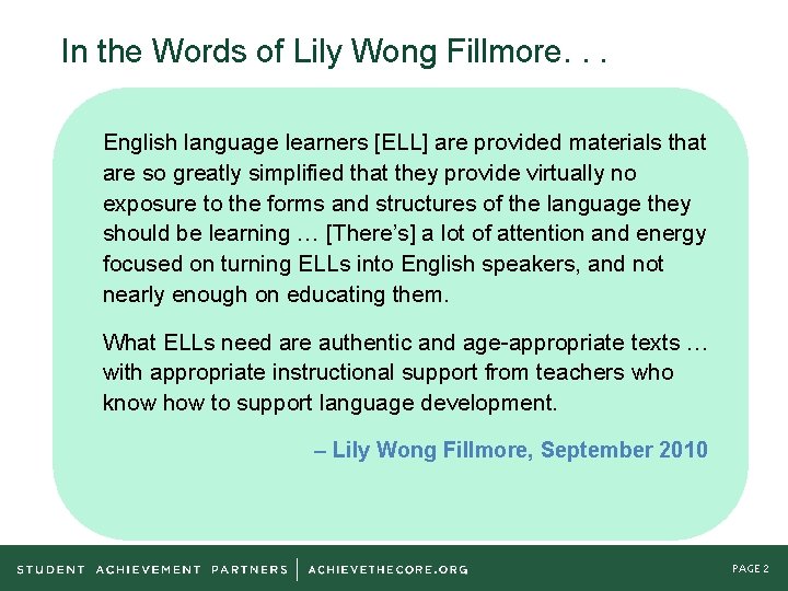 In the Words of Lily Wong Fillmore. . . English language learners [ELL] are