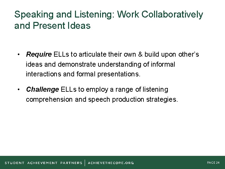 Speaking and Listening: Work Collaboratively and Present Ideas • Require ELLs to articulate their