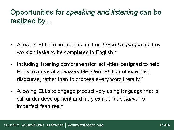 Opportunities for speaking and listening can be realized by… • Allowing ELLs to collaborate