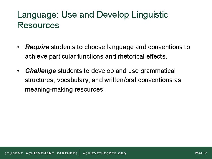 Language: Use and Develop Linguistic Resources • Require students to choose language and conventions