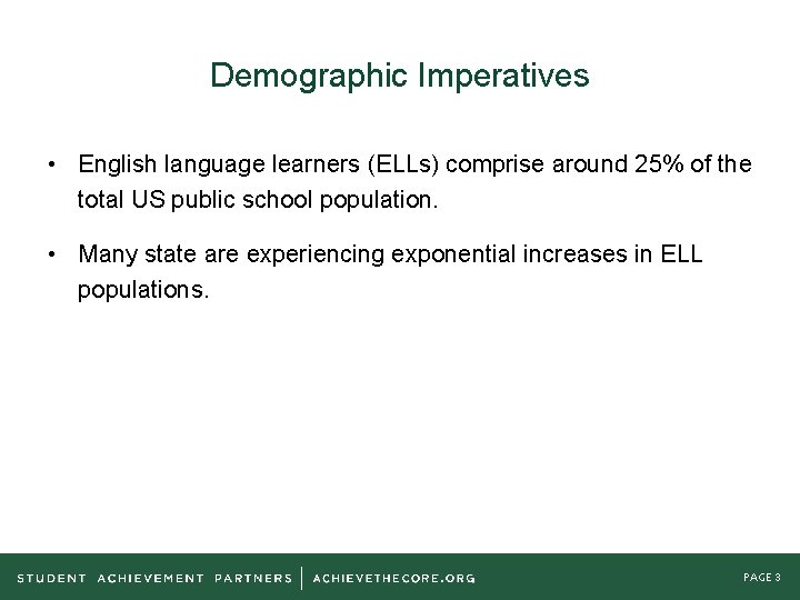 Demographic Imperatives • English language learners (ELLs) comprise around 25% of the total US