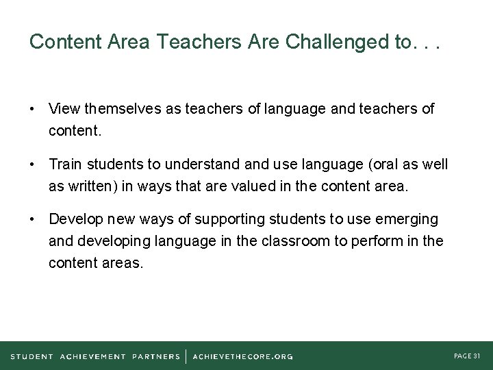 Content Area Teachers Are Challenged to. . . • View themselves as teachers of