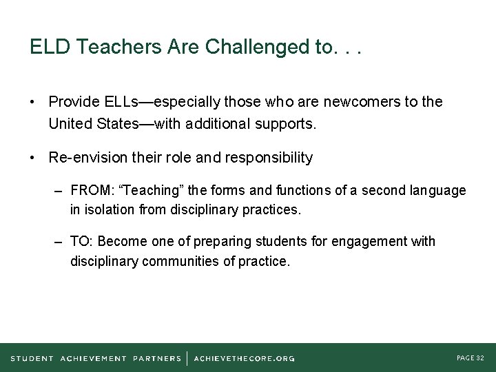 ELD Teachers Are Challenged to. . . • Provide ELLs—especially those who are newcomers